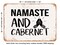 DECORATIVE METAL SIGN - Namaste and Cabernet - Vintage Rusty Look